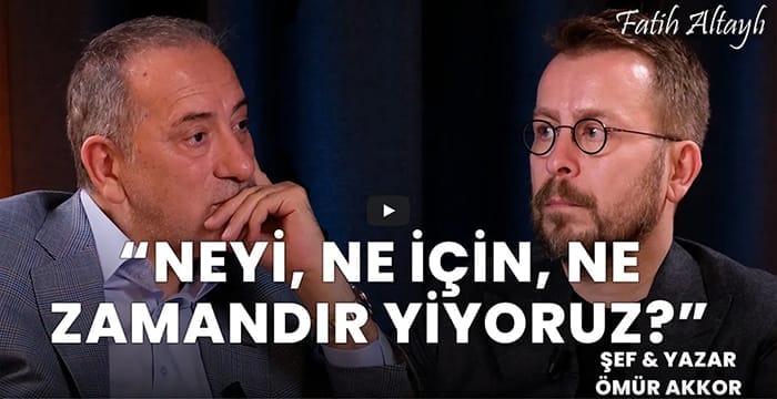 Fatih Altaylı ile Pazar Sohbeti: Neyi, ne için, ne zamandır yiyoruz? / Şef ve Yazar Ömür Akkor