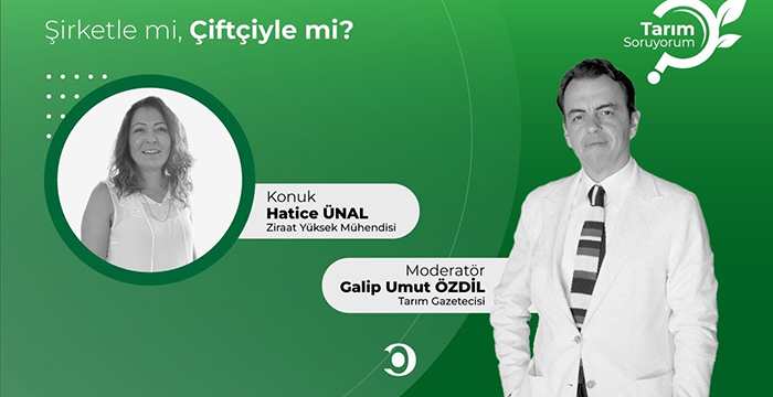 Tarım SoruYorum Şirketle mi, Çiftçiyle mi? / Ziraat Yüksek Mühendisi Hatice ÜNAL