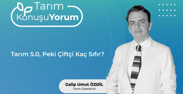 Tarım KonuşuYorum | Tarım 5.0, Peki Çiftçi Kaç Sıfır?