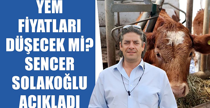 Yem Fiyatları Düşecek Mi? Sencer Solakoğlu Açıkladı / AGRO TV HABER