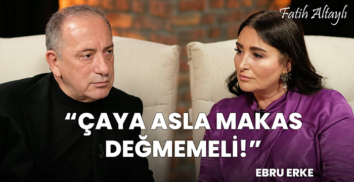 Fatih Altaylı ile Pazar Sohbeti: “Dünya’da Türkiye hariç çaya makas değen bir ülke yok!” / Ebru Erke