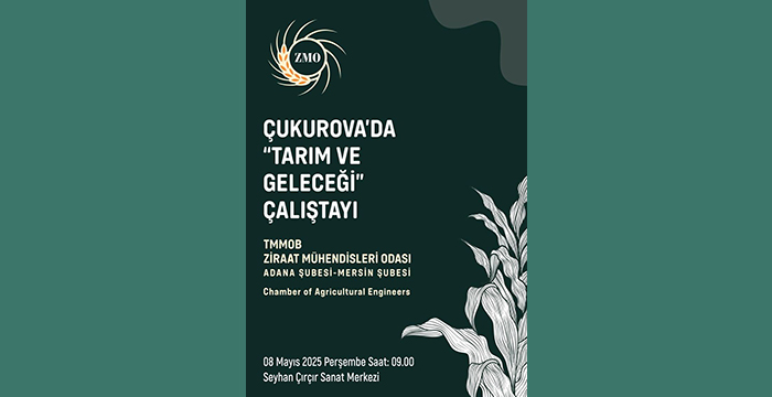 “Çukurova’da Tarım ve Geleceği Çalıştayı” 8 Mayıs
