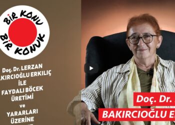 Doç. Dr. Lerzan BAKIRCIOĞLU ERKILIÇ ile Faydalı Böcek Üretimi Üzerine Sohbet