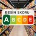Marketteki gıdalarda Beslenme Skoru dönemi: Sağlıklı gıdaya A, sağlıksız gıdaya E harfi