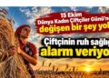 15 Ekim Dünya Kadın Çiftçiler Günü’nde değişen bir şey yok! Çiftçinin ruh sağlığı alarm veriyor?