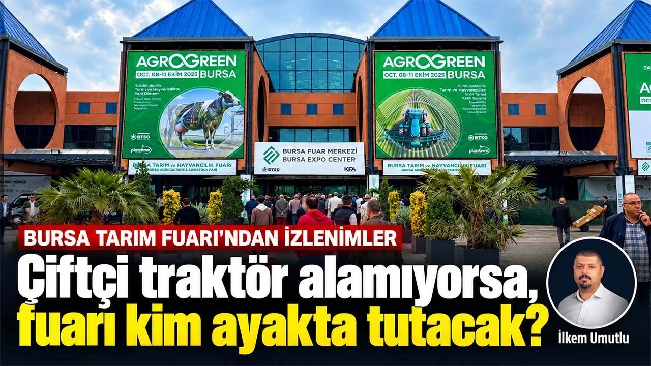 Bursa Tarım Fuarı bize ne anlatıyor? Çiftçi kazanamıyorsa fuar nasıl yaşayacak?