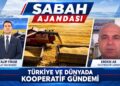 Türkiye ve Dünyada Kooperatif Gündemi I Sabah Ajandası