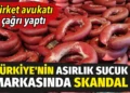 Türkiye’nin asırlık sucuk markasında skandal: Şirket avukatı çağrı yaptı