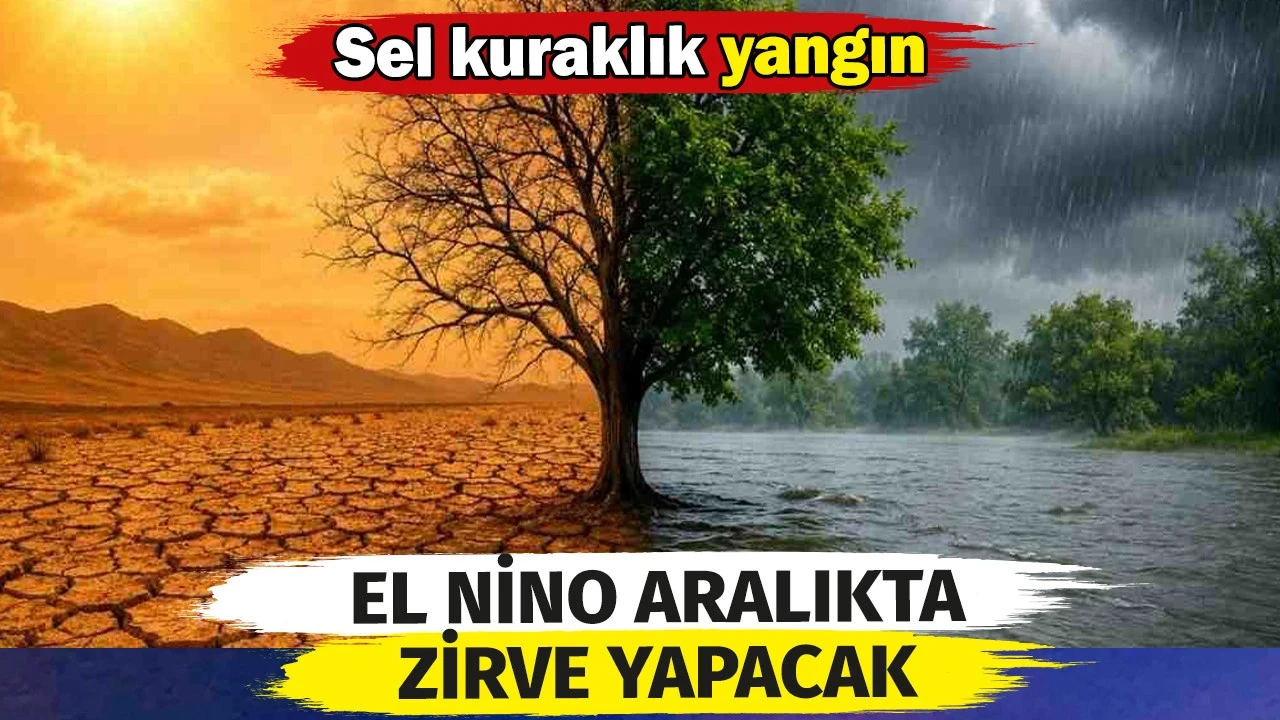 Doğanın dengesine El Nino tehdidi. Aralıkta zirve yapacak! 1 el nine 22