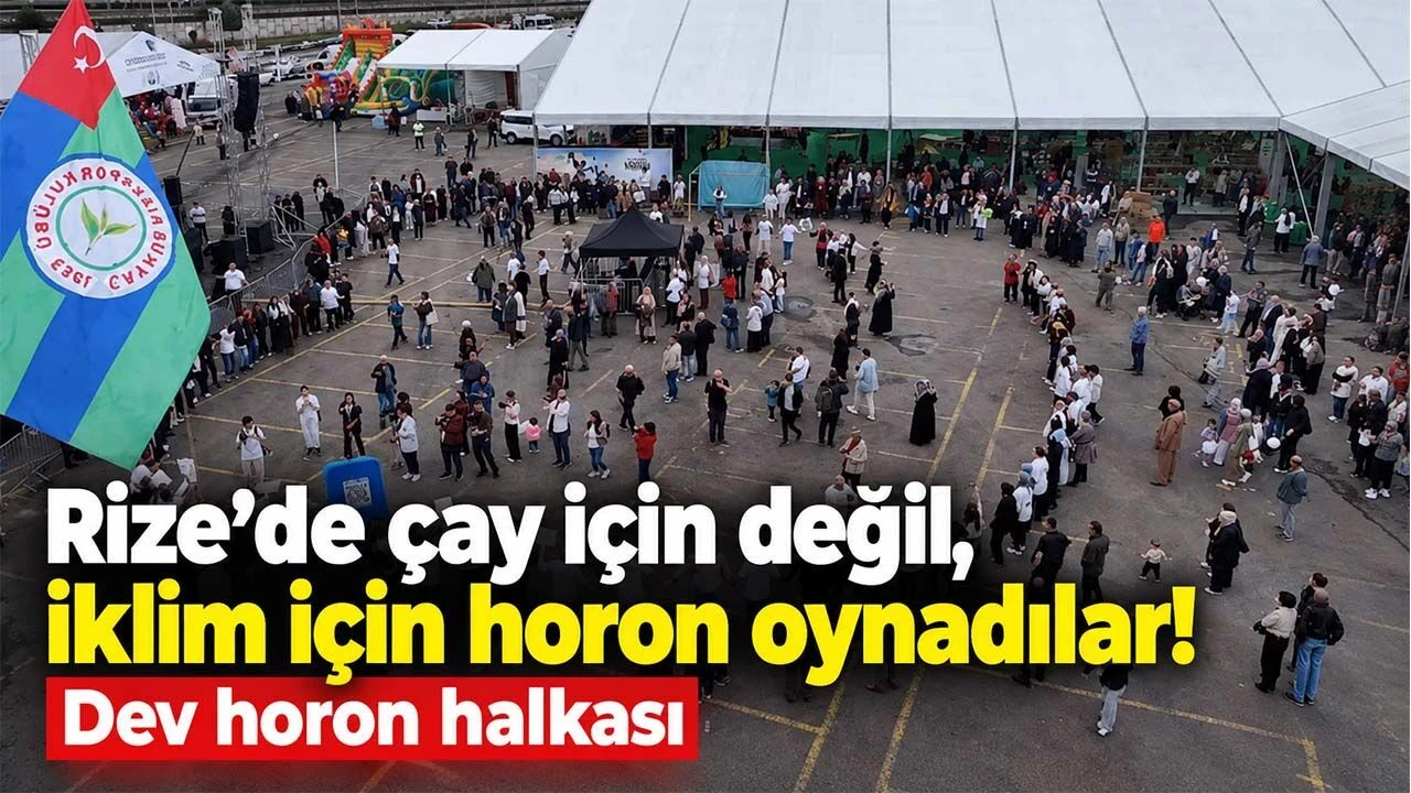 Rize’de çay için değil, iklim için horon oynadılar! Dev horon halkası
