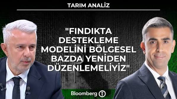 Tarım Analiz – “Fındıkta Destekleme Modelini Bölgesel Bazda Yeniden Düzenlemeliyiz”