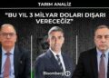 Tarım Analiz – “Bu Yıl 3 Milyar Doları Dışarı Vereceğiz”