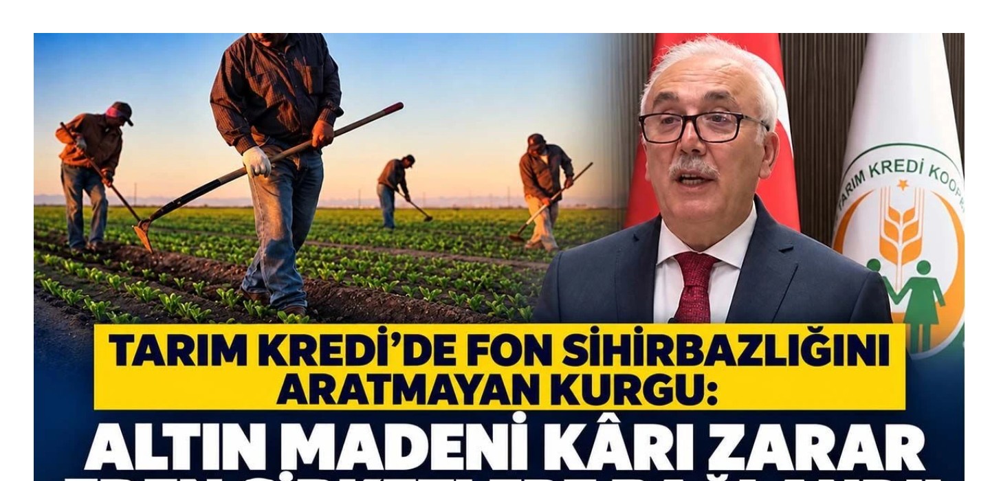 Tarım Kredi’de fon sihirbazlığını aratmayan kurgu: Altın madeni karı zarar eden şirketlere bağlandı!