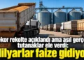 Rekor rekolte açıklandı ama asıl gerçeği tutanaklar ele verdi: Milyarlar faize gidiyor!