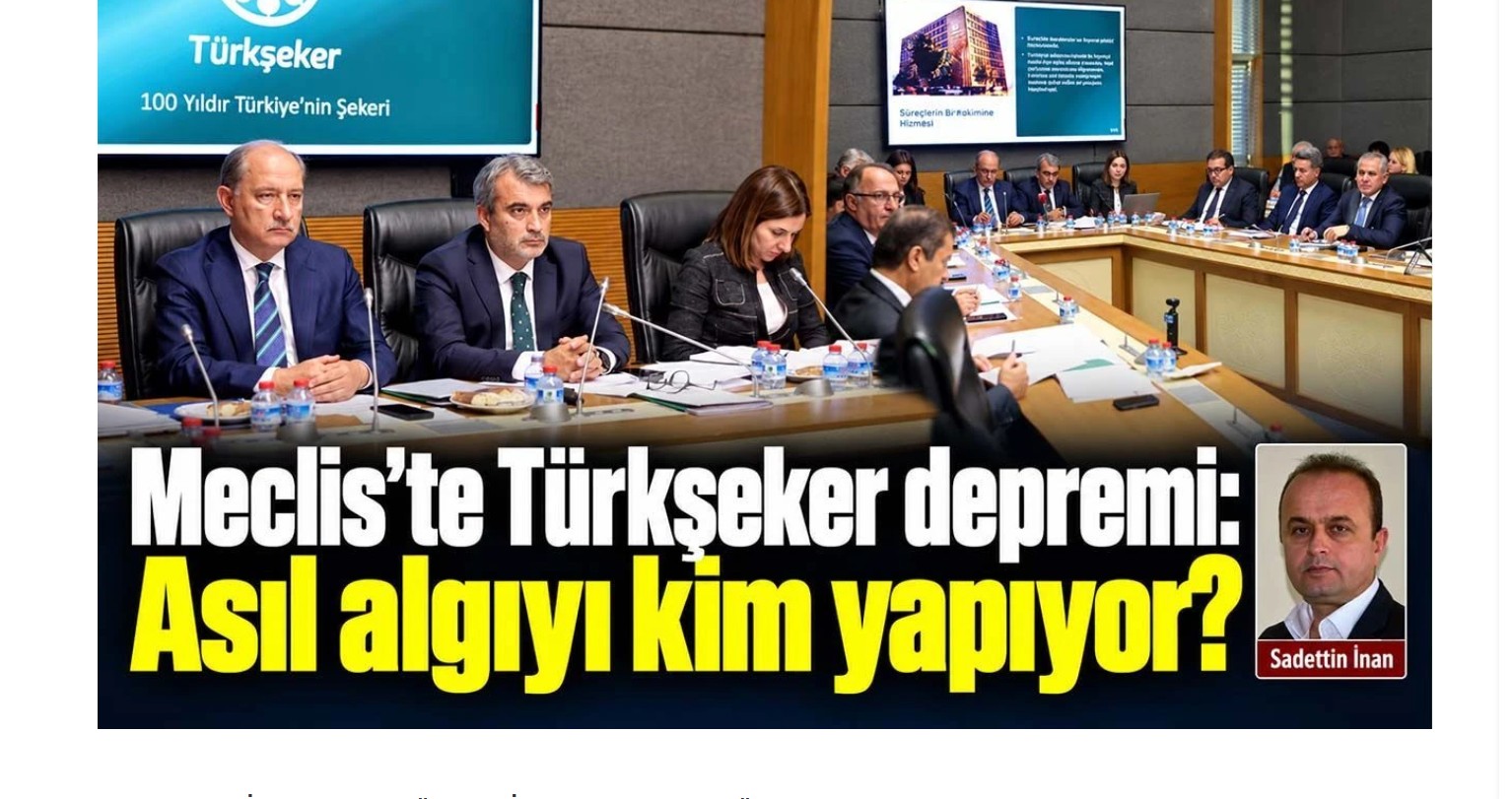 Meclis’te Türkşeker depremi: Asıl algıyı kim yapıyor?